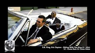 B.B. King, Eric Clapton - 12 - Come Rain Or Come Shine (5.1 Mix)