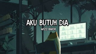 Download lagu AKU BUTUH DIA - Wizz Baker || Lirik