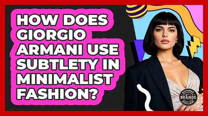 How Does Giorgio Armani Use Subtlety In Minimalist Fashion? - Designer Brands Spotlight