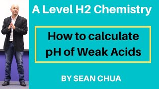 A-Level H2 Chemistry How To Calculate Ph And Degree Of Dissociation For Weak Acids
