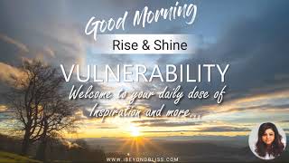 Good morning, Rise & Shine! Day 20 #VULNERABILITY