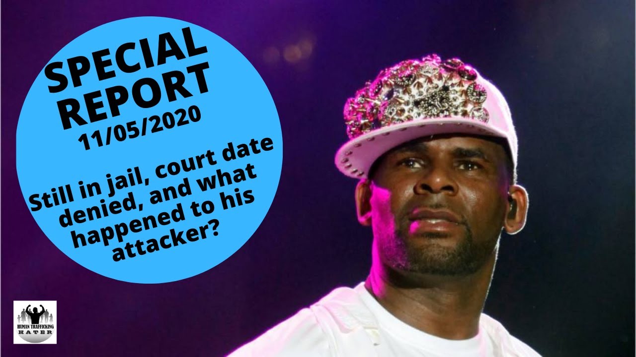 SPECIAL REPORT UPDATE 11/05/2020: R. Kelly is BEING DENIED A COURT DATE ...
