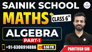 MATHS CLASS 6TH ALGEBRA PART 1| SAINIK SCHOOL | SAINIK SCHOOL ONLINE COACHING BY PARITOSH SIR