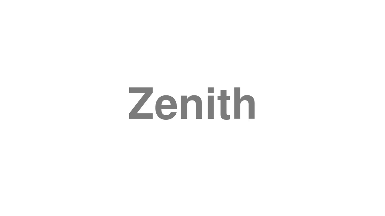 How to Pronounce "Zenith"