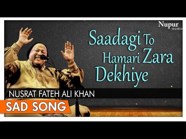 Saadagi To Hamari Zara Dekhiye by Nusrat Fateh Ali Khan with Lyrics - Superhit Hindi Sad Songs class=