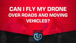 Can I Fly My Drone Over Roads and Moving Vehicles?