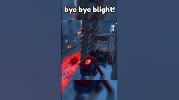 bye bye blight #deadbydaylight #dbd #dbdmeme #gaming #dbdshorts #dbdkiller #dbdsurvivor #blight