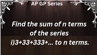 Find the sum of n terms of the series 3+33+333+... to n terms. #class10 #maths #tntet #karthikadh...
