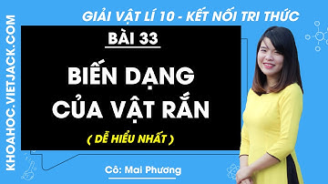 Vật lí 10 Bài 33: Biến dạng của vật rắn - trang 128, 130 | Kết nối tri thức