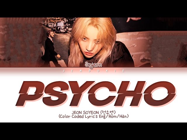 Soyeon Psycho Lyrics (전소연 Psycho 가사) (Eng/Rom/Han) class=