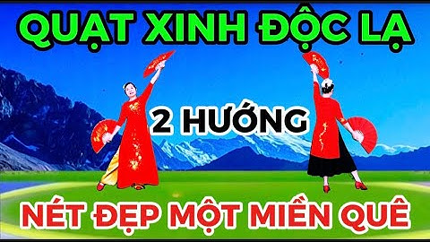 02 / HAI HƯỚNG / QUẠT XINH ĐỘC LẠ / NÉT ĐẸP MỘT MIỀN QUÊ / @Thanh Nguyen_yêu chèo