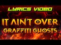 Graffiti Ghosts - It Ain't Over (Lyrics) #music #lyrics