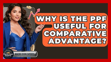 Why Is The PPF Useful For Comparative Advantage? - Macroecon Experts