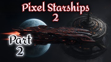 🧑‍🚀 Pixel Starships 2 Walkthrough Part 2 | Mobile Gameplay (Android/iOS)