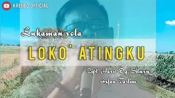 Lukman Rola • Loko Atingku • Cipt. Haris Dg Situru/Irfan Taslim • Official Video Lirik.