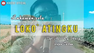 Lukman Rola • Loko Atingku • Cipt. Haris Dg Situru/Irfan Taslim •.