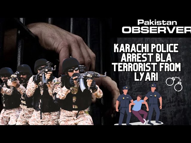 Most Wanted BLA Terrorist Arrested in Karachi | Pakistan Observer class=