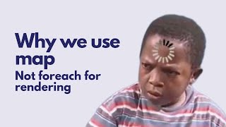 Why we use map Not foreach for rendering ?