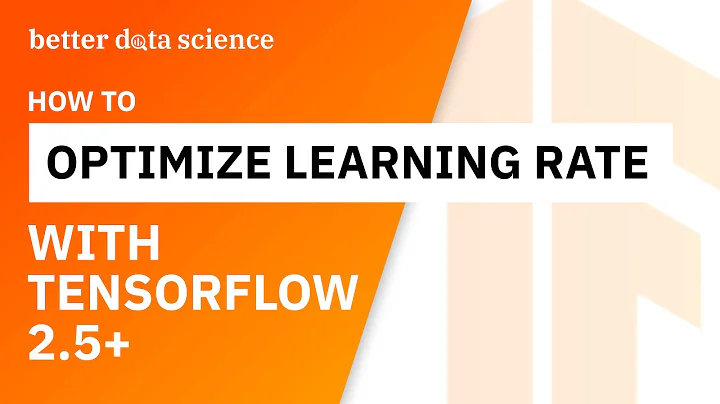 TensorFlow Hands-On - Optimize Learning Rate With Python and TensorFlow 2.5 | Better Data Science