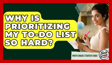 Why Is Prioritizing My To-do List So Hard? - Ninth Grade Starter Guide