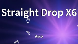 Asco - Straight Drop X6 (Lyrics)