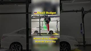 😎Small Budget🎉Without Hiring Anybody🥰Wash 99+ Cars A Day