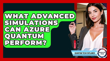 What Advanced Simulations Can Azure Quantum Perform? - Quantum Tech Explained