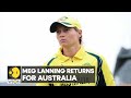 Australian captain meg lanning ends sabbatical returns to play for australia  wion sports