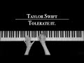 Taylor Swift - Tolerate It  | Piano Version