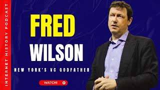 Celebrity Internet History Podcast | Fred Wilson Of Union Square Ventures Wealth