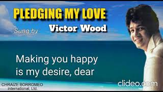 PLEDGING MY LOVE = Victor Wood