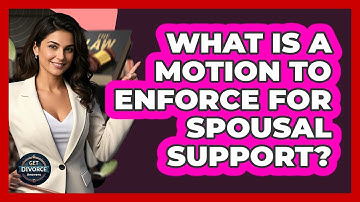 What Is A Motion To Enforce For Spousal Support? - Get Divorce Answers
