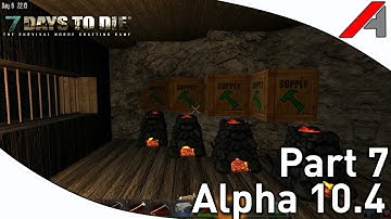 7 Days to Die Alpha 10.4 Gameplay - Part 7 - Crafting Room!"