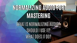 Normalizing Audio for MASTERING!  What is NORMALIZING AUDIO? Should I use it and what does it do???