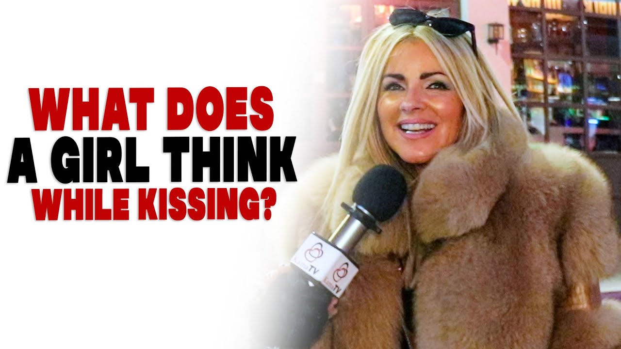 What Does A Girl Think While Kissing YouTube what-does-a-girl-think-while-kissing-youtube
