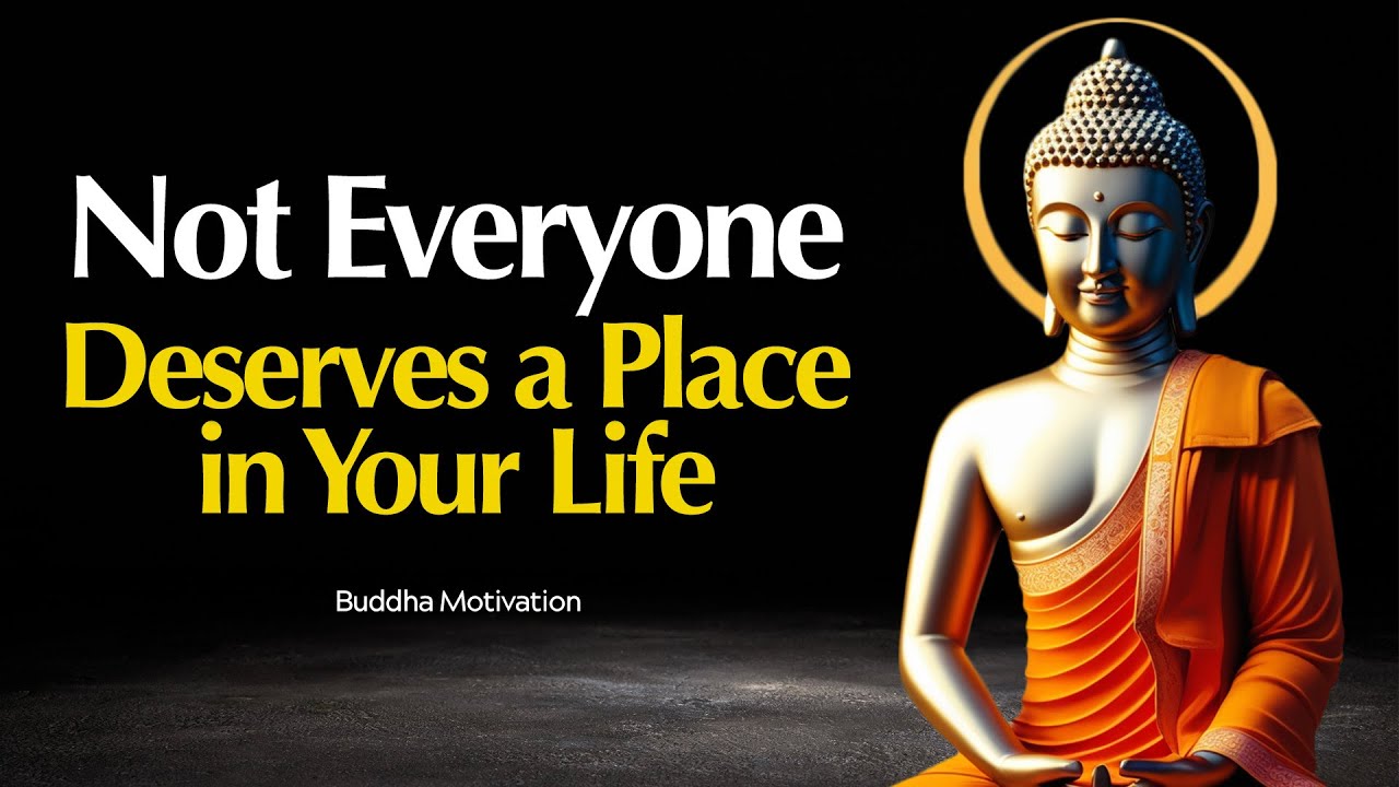 Not Everyone Deserves a Place in Your Life | Buddhist Wisdom in English ...