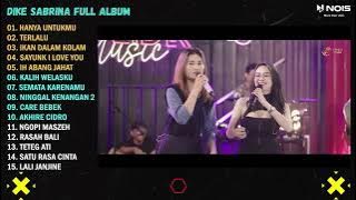 DIKE SABRINA 'HANYA UNTUKMU, TERLALU' FULL ALBUM TERBARU 2023 | VERSI VIDEO KLIP