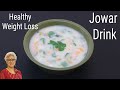 Healthy weight loss drink  jowar flour ambali recipe  sorghum flour recipes  millet recipes