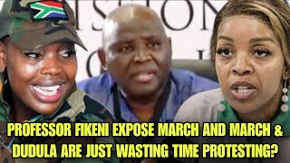 PROFESSOR FIKENI EXPOSE MARCH AND MARCH & DUDULA ARE JUST WASTING TIME PROTESTING?