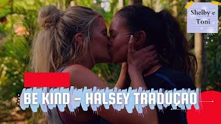 Shelby e Toni || Be kind - Halsey e Marshmello (Tradução)