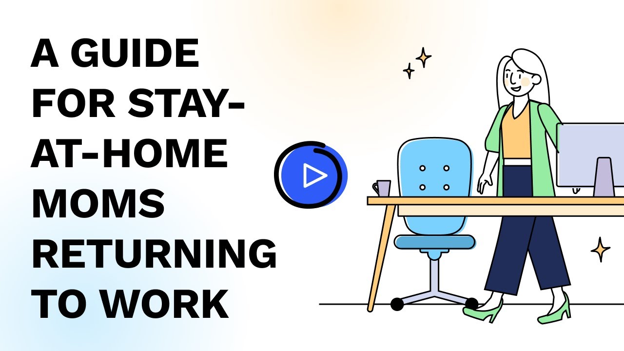 A Guide for Stay-at-Home Moms Returning to Work - YouTube