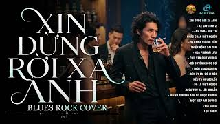 Details TUYỂN TẬP BLUES ROCK COVER TOÀN BÀI HIT | XIN ĐỪNG RỜI XA ANH | NHẠC BALLAD VIRAL HOT TIKTOK Guide