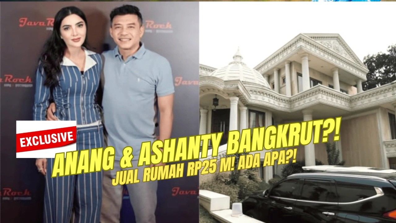 ANANG & ASHANTY JUAL RUMAH RP25 MILIAR! BANGKRUT ATAU STRATEGI