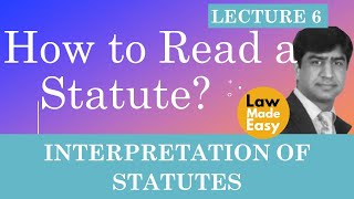 Statutory Interpretation: How to read a statute? [Lecture 6]