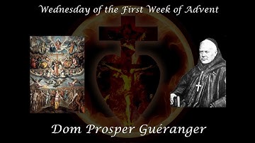 Wednesday of the First Week of Advent ~ Dom Prosper Guéranger