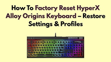 How To Factory Reset HyperX Alloy Origins Keyboard – Restore Settings & Profiles