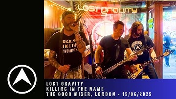 LOST GRAVITY: Killing in the Name (The Good Mixer, London 15/06/2025)