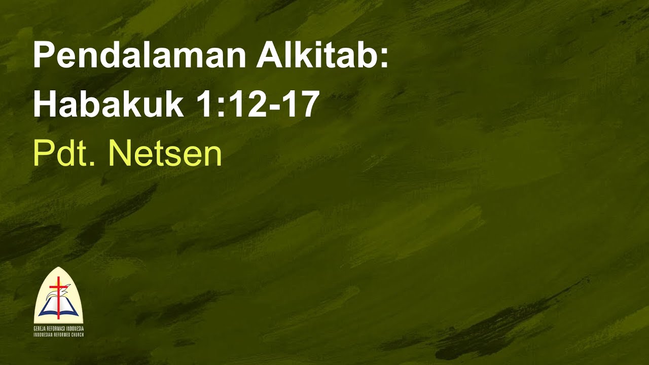 Pendalaman Alkitab: Habakuk 1:12-17-Pdt. Netsen