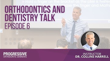 Orthodontics & Dentistry Talk: Episode 6 with Dr. Collins Harrell