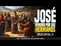 Estudio 45 jos es vendido por sus hermanos  genesis cp 37  ps norman guanotua